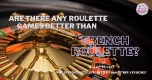 Read more about the article Why Is French Roulette Better Than Other Versions?