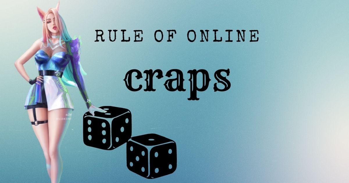 You are currently viewing Rules of Online Craps You Need to Check Before Playing