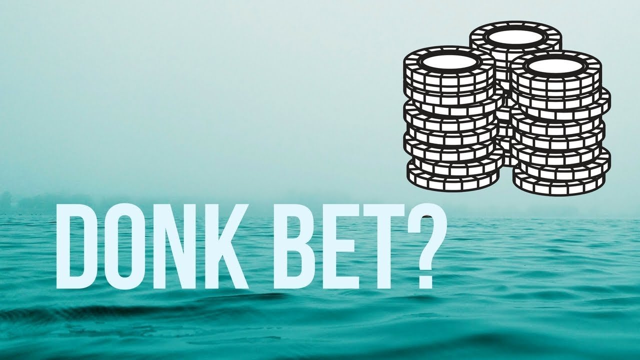 Read more about the article What is Donk, Bet and When Should You Place One?